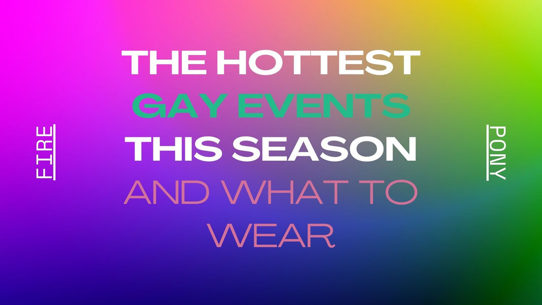 The Hottest Gay Events This Season and What to Wear